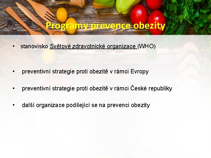 Programy prevence obezity • stanovisko Světové zdravotnické organizace (WHO) • preventivní strategie proti obezitě