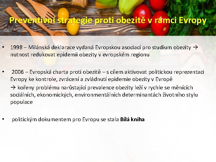 Preventivní strategie proti obezitě v rámci Evropy • 1998 – Milánská deklarace vydaná Evropskou