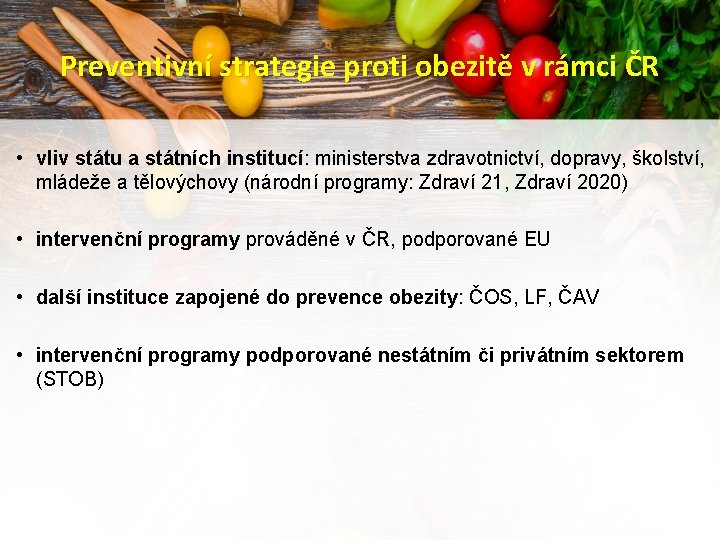 Preventivní strategie proti obezitě v rámci ČR • vliv státu a státních institucí: ministerstva