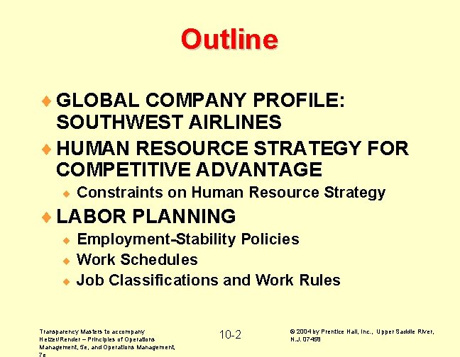 Outline ¨ GLOBAL COMPANY PROFILE: SOUTHWEST AIRLINES ¨ HUMAN RESOURCE STRATEGY FOR COMPETITIVE ADVANTAGE