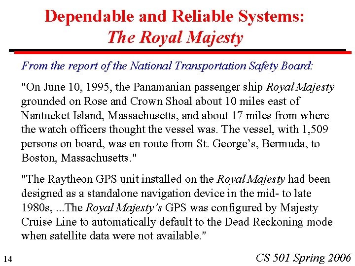 Dependable and Reliable Systems: The Royal Majesty From the report of the National Transportation