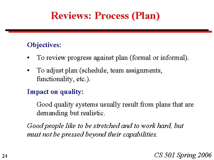Reviews: Process (Plan) Objectives: • To review progress against plan (formal or informal). •