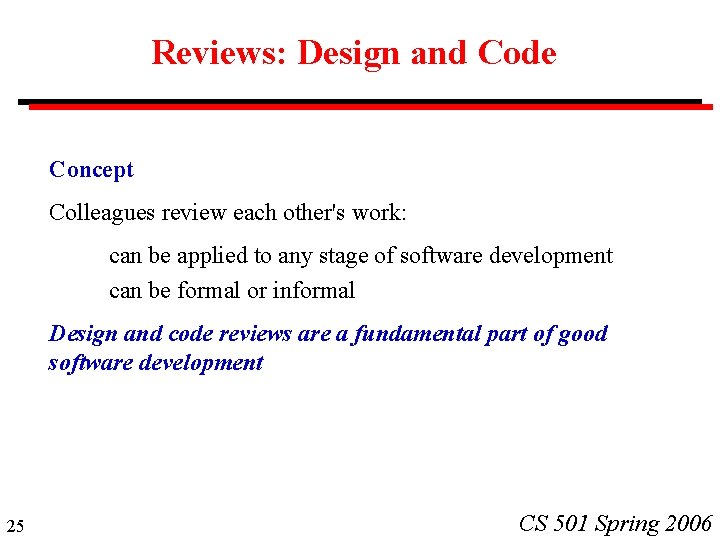 Reviews: Design and Code Concept Colleagues review each other's work: can be applied to