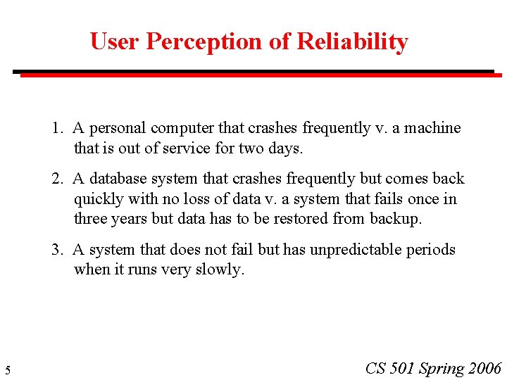 User Perception of Reliability 1. A personal computer that crashes frequently v. a machine