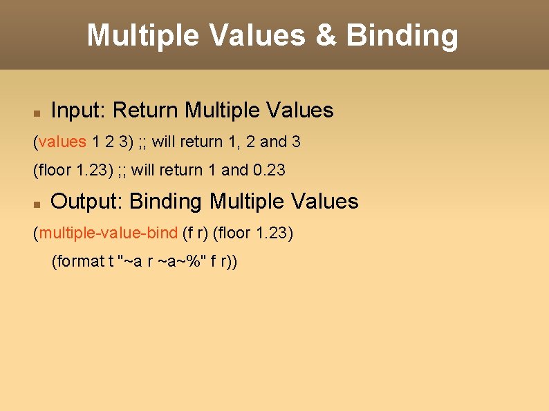 Multiple Values & Binding Input: Return Multiple Values (values 1 2 3) ; ;