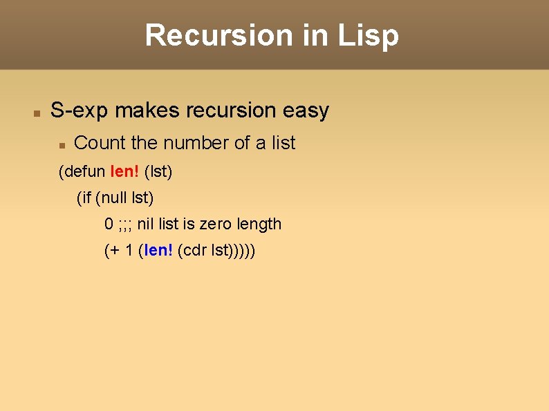 Recursion in Lisp S-exp makes recursion easy Count the number of a list (defun