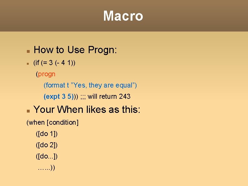 Macro How to Use Progn: (if (= 3 (- 4 1)) (progn (format t