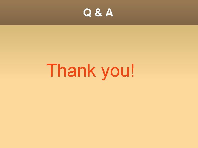 Q&A Thank you! 