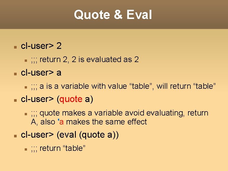 Quote & Eval cl-user> 2 cl-user> a ; ; ; a is a variable Quote & Eval cl-user> 2 cl-user> a ; ; ; a is a variable
