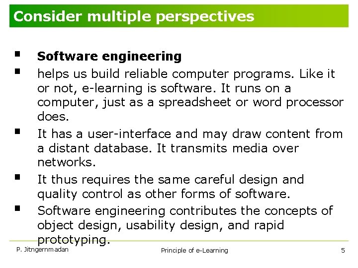 Consider multiple perspectives § § § Software engineering helps us build reliable computer programs.