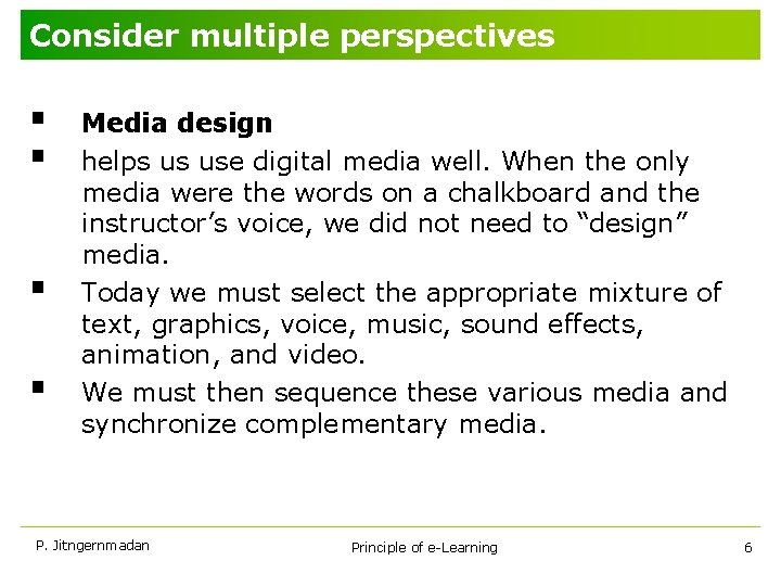 Consider multiple perspectives § § Media design helps us use digital media well. When