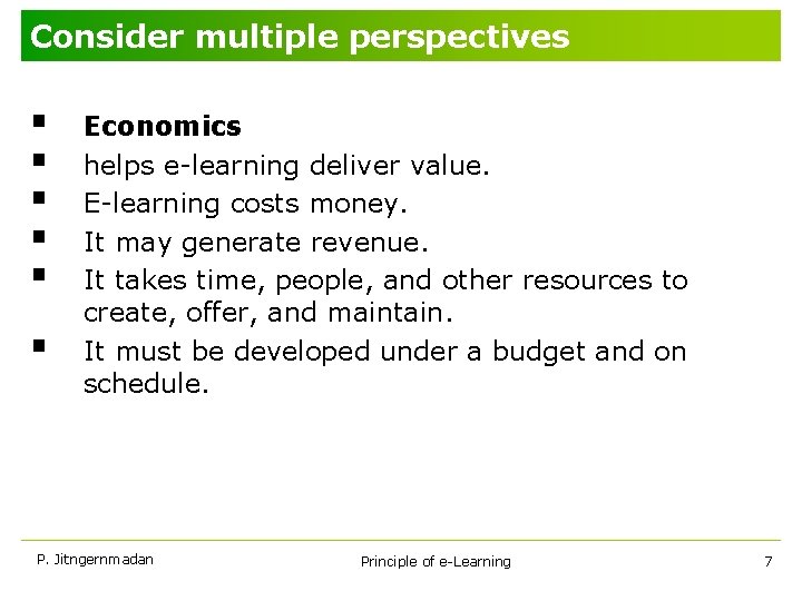 Consider multiple perspectives § § § Economics helps e-learning deliver value. E-learning costs money.