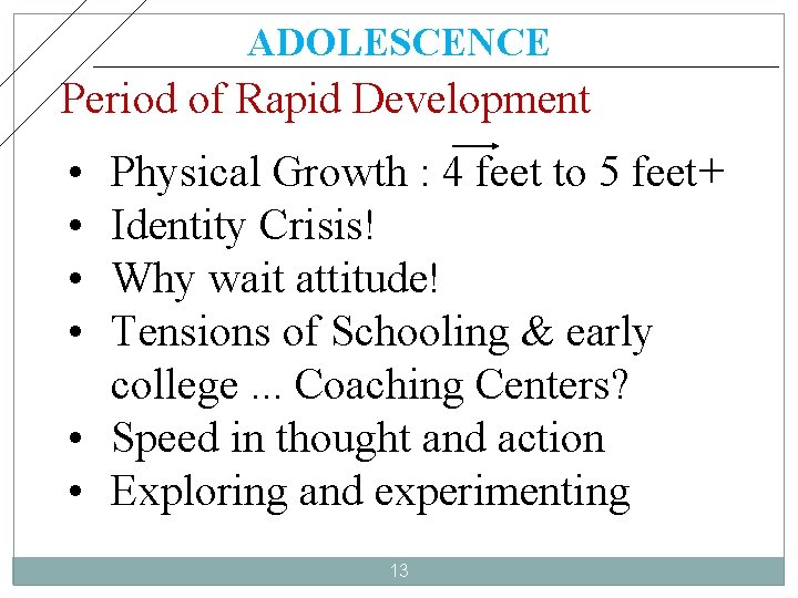 ADOLESCENCE Period of Rapid Development • • Physical Growth : 4 feet to 5