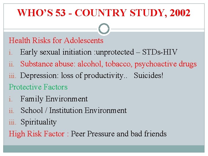 WHO’S 53 - COUNTRY STUDY, 2002 Health Risks for Adolescents i. Early sexual initiation