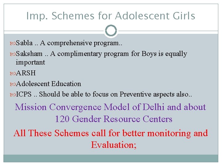 Imp. Schemes for Adolescent Girls Sabla. . A comprehensive program. . Saksham. . A