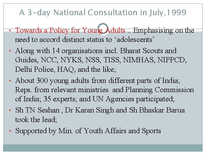 A 3 -day National Consultation in July, 1999 • Towards a Policy for Young