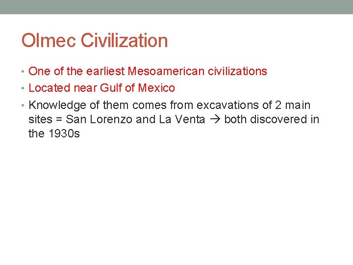 Olmec Civilization • One of the earliest Mesoamerican civilizations • Located near Gulf of