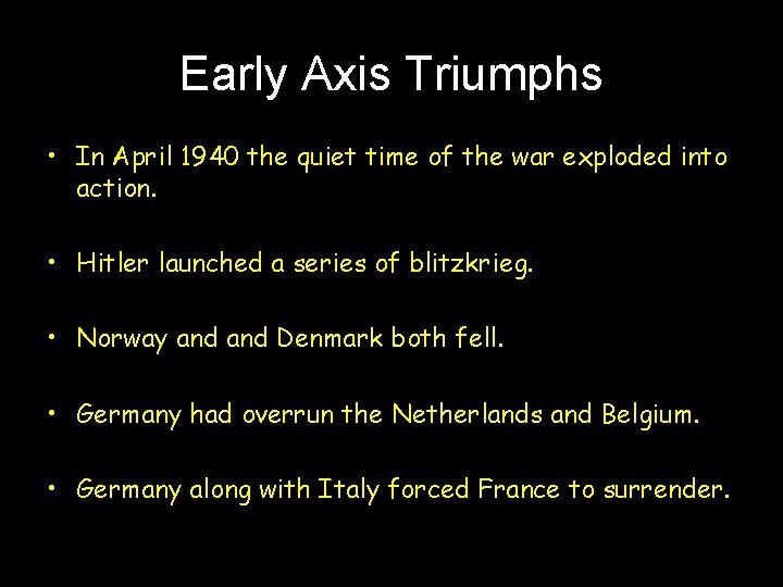 Early Axis Triumphs • In April 1940 the quiet time of the war exploded