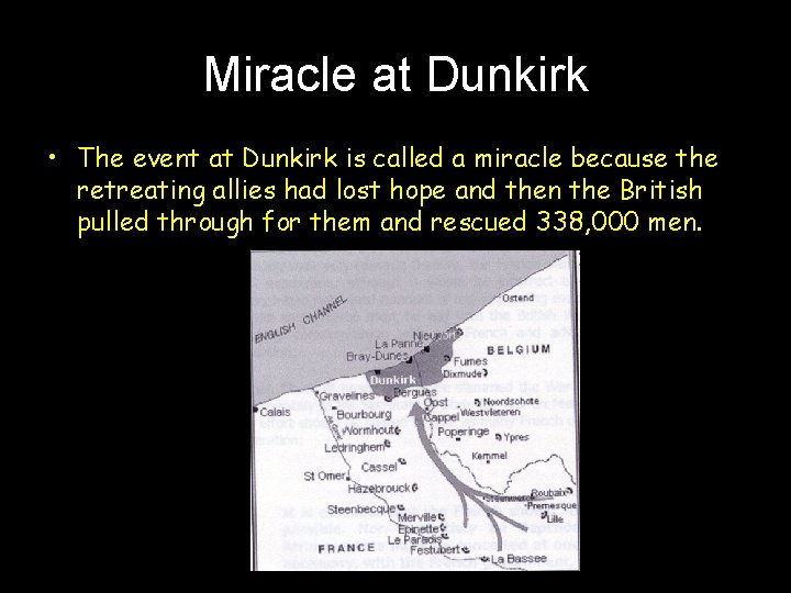 Miracle at Dunkirk • The event at Dunkirk is called a miracle because the