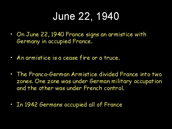 June 22, 1940 • On June 22, 1940 France signs an armistice with Germany