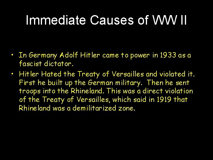 Immediate Causes of WW II • In Germany Adolf Hitler came to power in