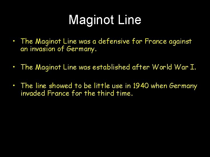 Maginot Line • The Maginot Line was a defensive for France against an invasion