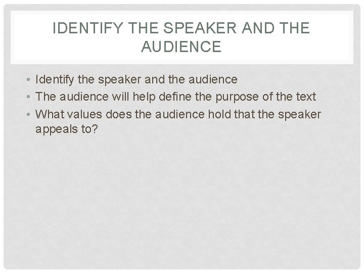 IDENTIFY THE SPEAKER AND THE AUDIENCE • Identify the speaker and the audience •