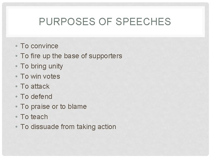 PURPOSES OF SPEECHES • • • To convince To fire up the base of