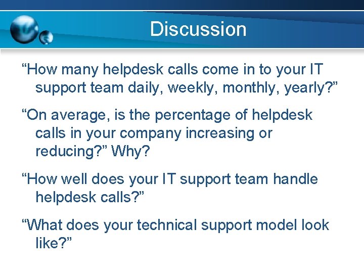 Discussion “How many helpdesk calls come in to your IT support team daily, weekly,