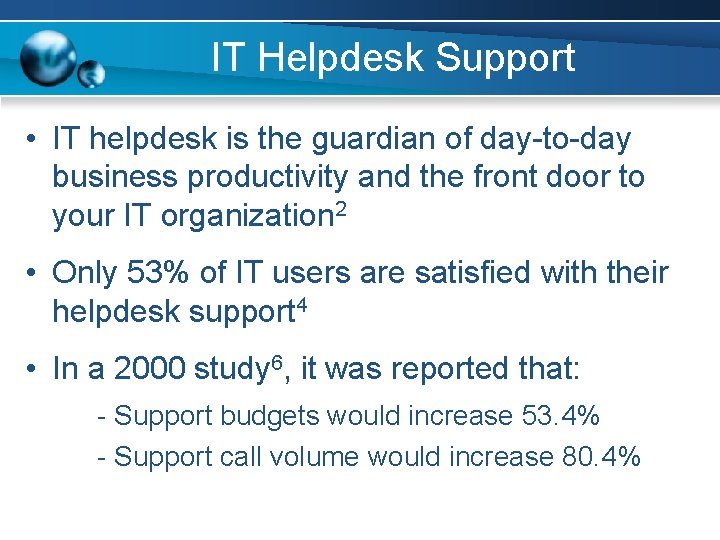 IT Helpdesk Support • IT helpdesk is the guardian of day-to-day business productivity and