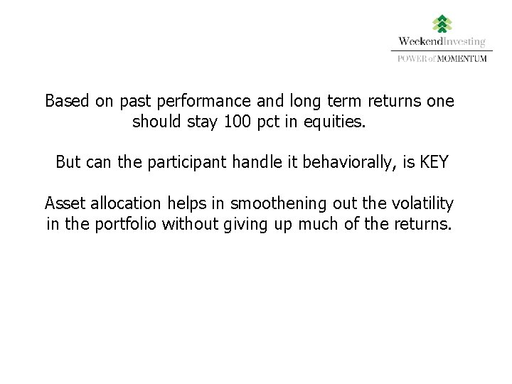 Based on past performance and long term returns one should stay 100 pct in