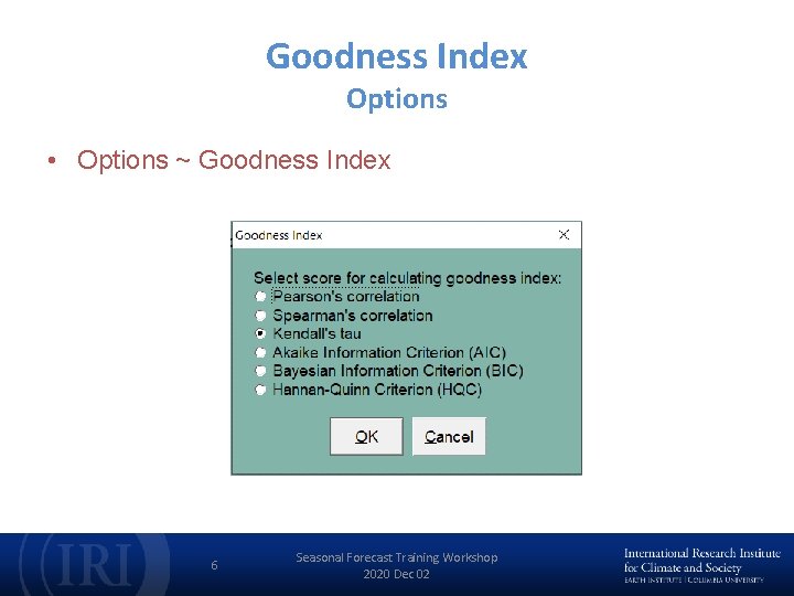 Goodness Index Options • Options ~ Goodness Index 6 Seasonal Forecast Training Workshop 2020