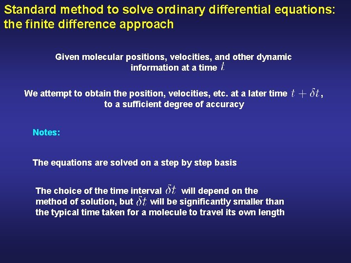 Standard method to solve ordinary differential equations: the finite difference approach Given molecular positions,