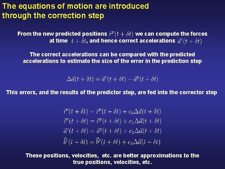 The equations of motion are introduced through the correction step From the new predicted