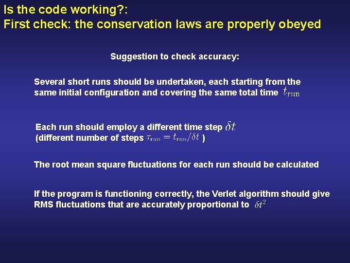 Is the code working? : First check: the conservation laws are properly obeyed Suggestion