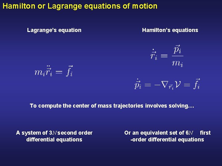 Hamilton or Lagrange equations of motion Lagrange’s equation Hamilton’s equations To compute the center