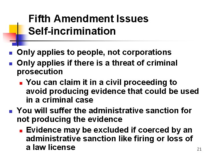 Fifth Amendment Issues Self-incrimination n Only applies to people, not corporations Only applies if
