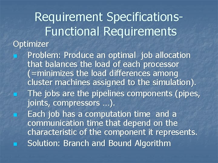 Requirement Specifications. Functional Requirements Optimizer n Problem: Produce an optimal job allocation that balances Requirement Specifications. Functional Requirements Optimizer n Problem: Produce an optimal job allocation that balances