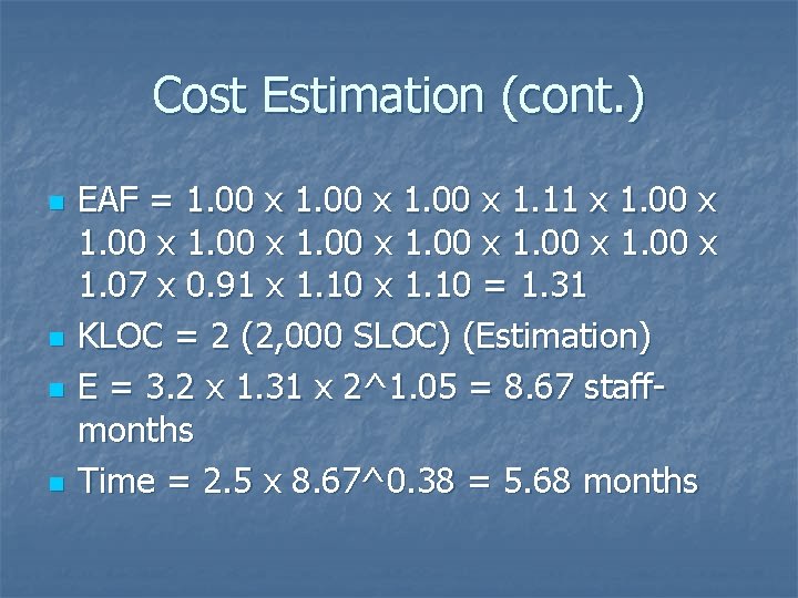 Cost Estimation (cont. ) n n EAF = 1. 00 x 1. 11 x Cost Estimation (cont. ) n n EAF = 1. 00 x 1. 11 x