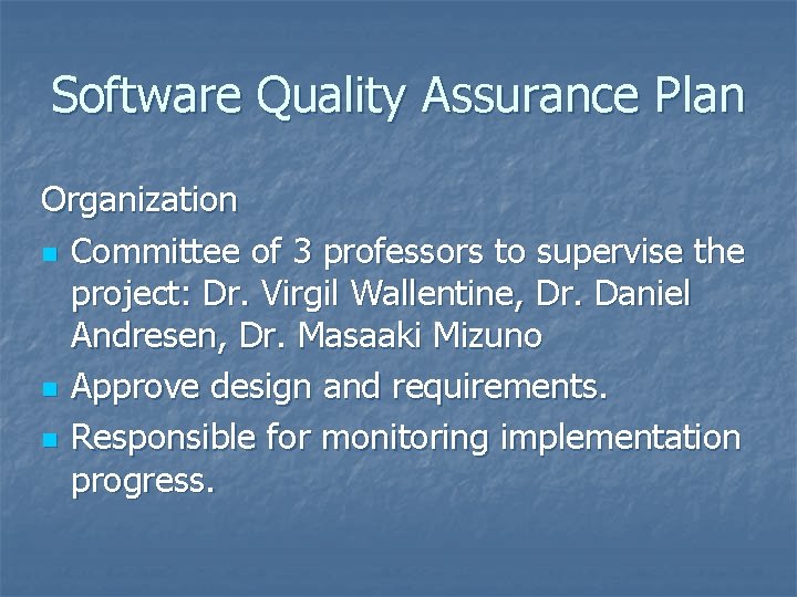Software Quality Assurance Plan Organization n Committee of 3 professors to supervise the project: Software Quality Assurance Plan Organization n Committee of 3 professors to supervise the project: