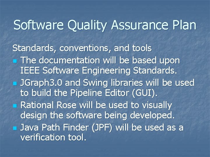 Software Quality Assurance Plan Standards, conventions, and tools n The documentation will be based Software Quality Assurance Plan Standards, conventions, and tools n The documentation will be based