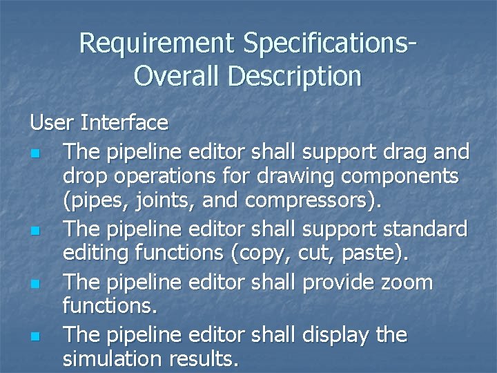 Requirement Specifications. Overall Description User Interface n The pipeline editor shall support drag and Requirement Specifications. Overall Description User Interface n The pipeline editor shall support drag and