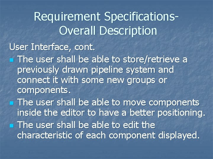 Requirement Specifications. Overall Description User Interface, cont. n The user shall be able to Requirement Specifications. Overall Description User Interface, cont. n The user shall be able to