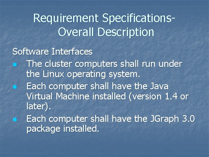 Requirement Specifications. Overall Description Software Interfaces n The cluster computers shall run under the Requirement Specifications. Overall Description Software Interfaces n The cluster computers shall run under the