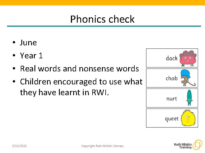Phonics check • • June Year 1 Real words and nonsense words Children encouraged