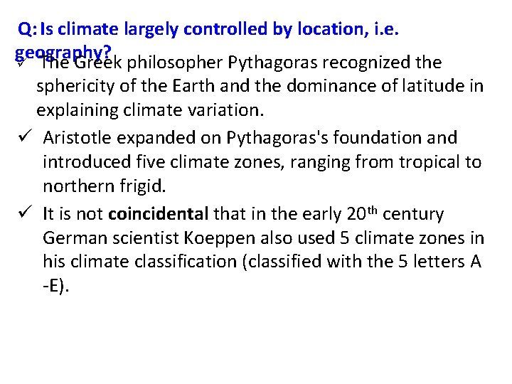Q: Is climate largely controlled by location, i. e. geography? ü The Greek philosopher