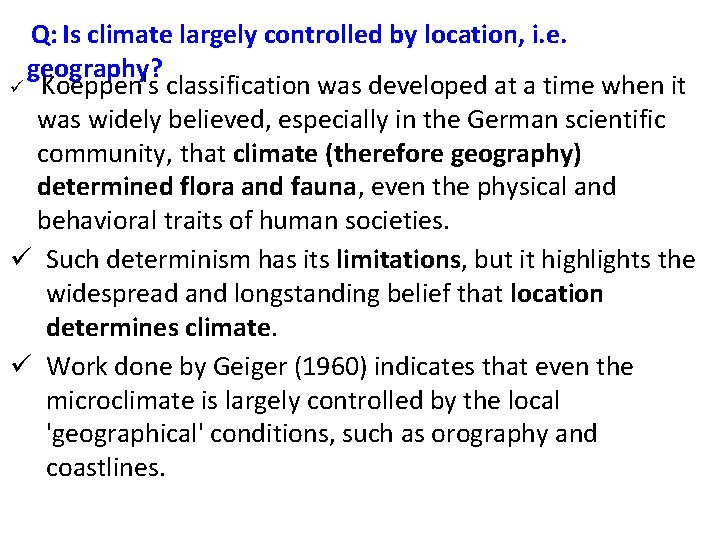 Q: Is climate largely controlled by location, i. e. geography? ü Koeppen's classification was