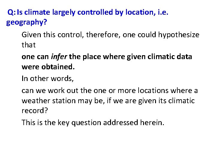 Q: Is climate largely controlled by location, i. e. geography? Given this control, therefore,
