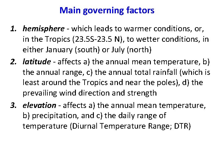 Main governing factors 1. hemisphere - which leads to warmer conditions, or, in the