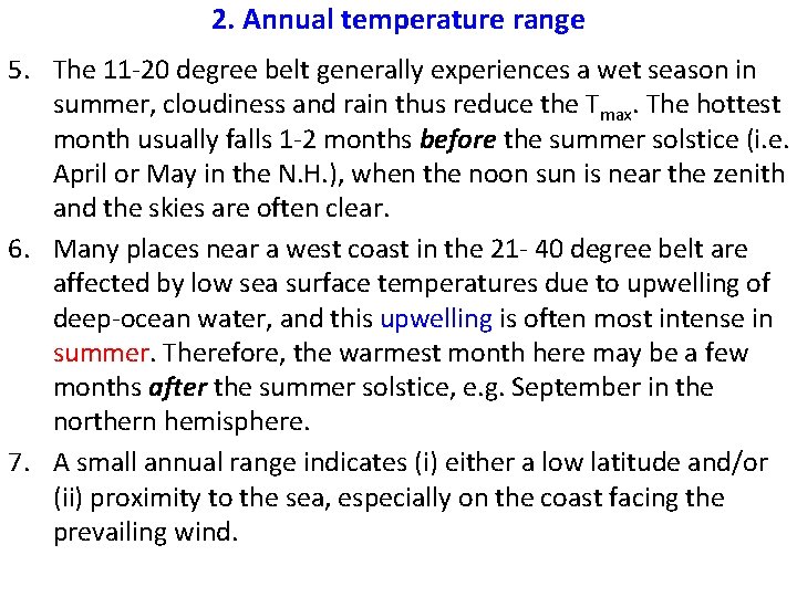 2. Annual temperature range 5. The 11 -20 degree belt generally experiences a wet